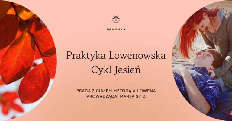 Praktyka Lowenowska na cykl jesień, terapia ciała Marta Sito.